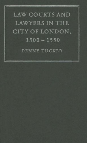 Law Courts and Lawyers in the City of London, 1300-1550