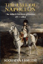 The fall of Napoleon, Volume 1, the allied invasion of France, 1813-1814