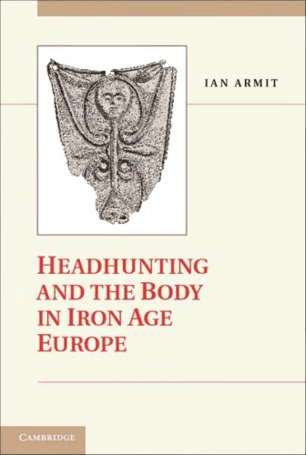 Headhunting and the Body in Iron Age Europe