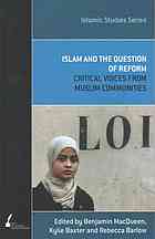 Islam and the question of reform : critical voices from Muslim communities