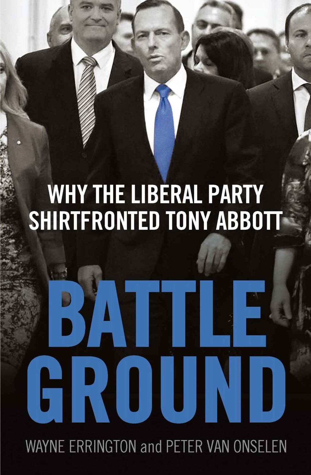 Battleground : why the Liberal Party shirtfronted Tony Abbott