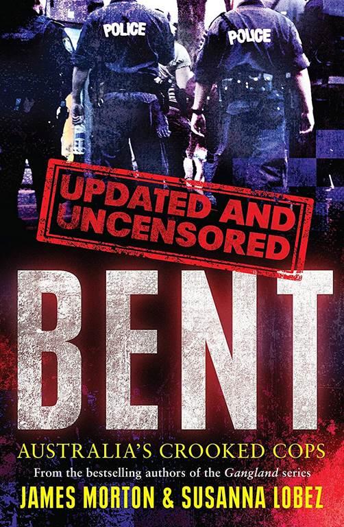 Bent Uncensored: Australia's Crooked Cops