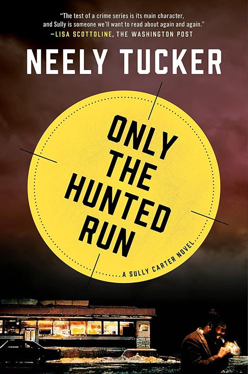 Only the Hunted Run: A Sully Carter Novel