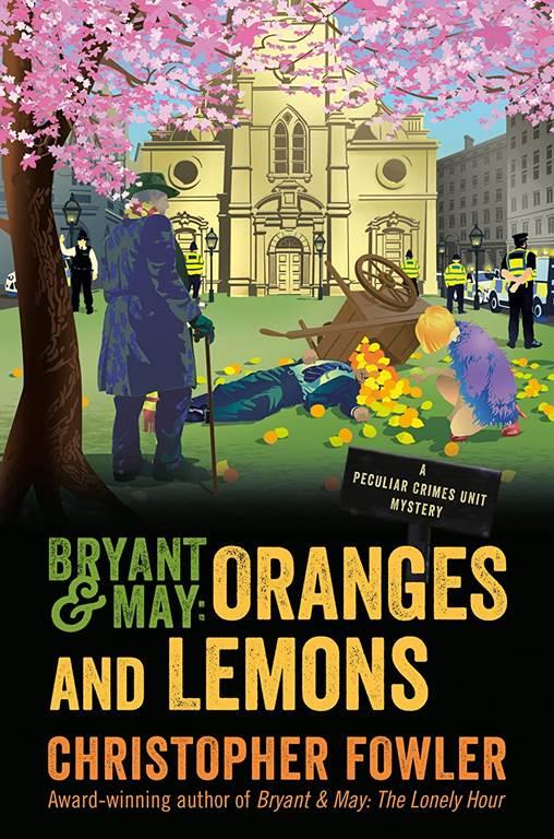 Bryant &amp; May: Oranges and Lemons: A Peculiar Crimes Unit Mystery