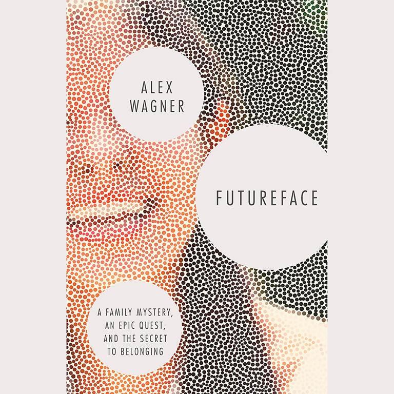 Futureface: A Family Mystery, an Epic Quest, and the Secret to Belonging