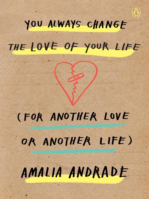 You Always Change the Love of Your Life (for Another Love or Another Life)