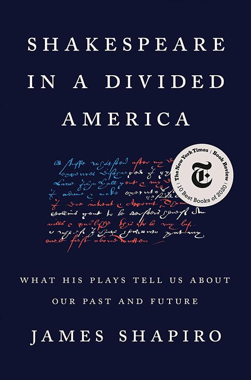 Shakespeare in a Divided America: What His Plays Tell Us About Our Past and Future