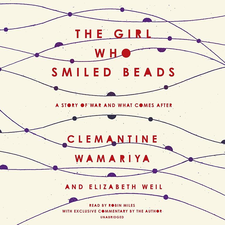 The Girl Who Smiled Beads: A Story of War and What Comes After