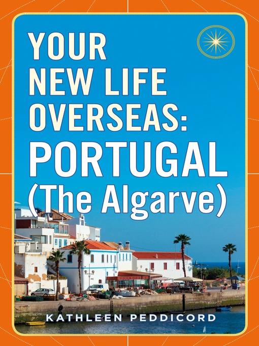 Your New Life Overseas--Portugal (The Algarve)