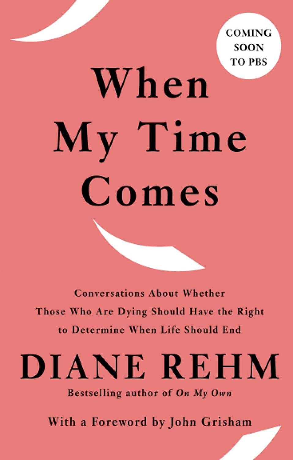 When My Time Comes: Conversations About Whether Those Who Are Dying Should Have the Right to Determine When Life Should End