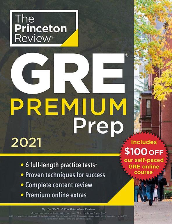 Princeton Review GRE Premium Prep, 2021: 6 Practice Tests + Review &amp; Techniques + Online Tools (2021) (Graduate School Test Preparation)