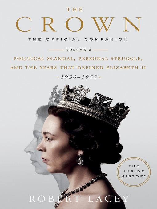 The Official Companion, Volume 2: Political Scandal, Personal Struggle, and the Years that Defined Elizabeth II (1956-1977)