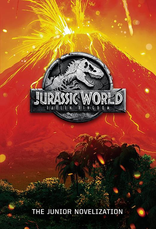 Jurassic World: Fallen Kingdom: The Junior Novelization (Jurassic World: Fallen Kingdom)