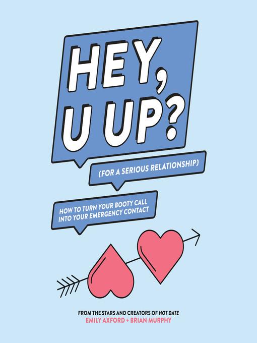 HEY, U UP? (For a Serious Relationship)