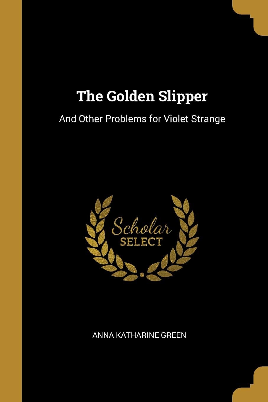 The Golden Slipper: And Other Problems for Violet Strange