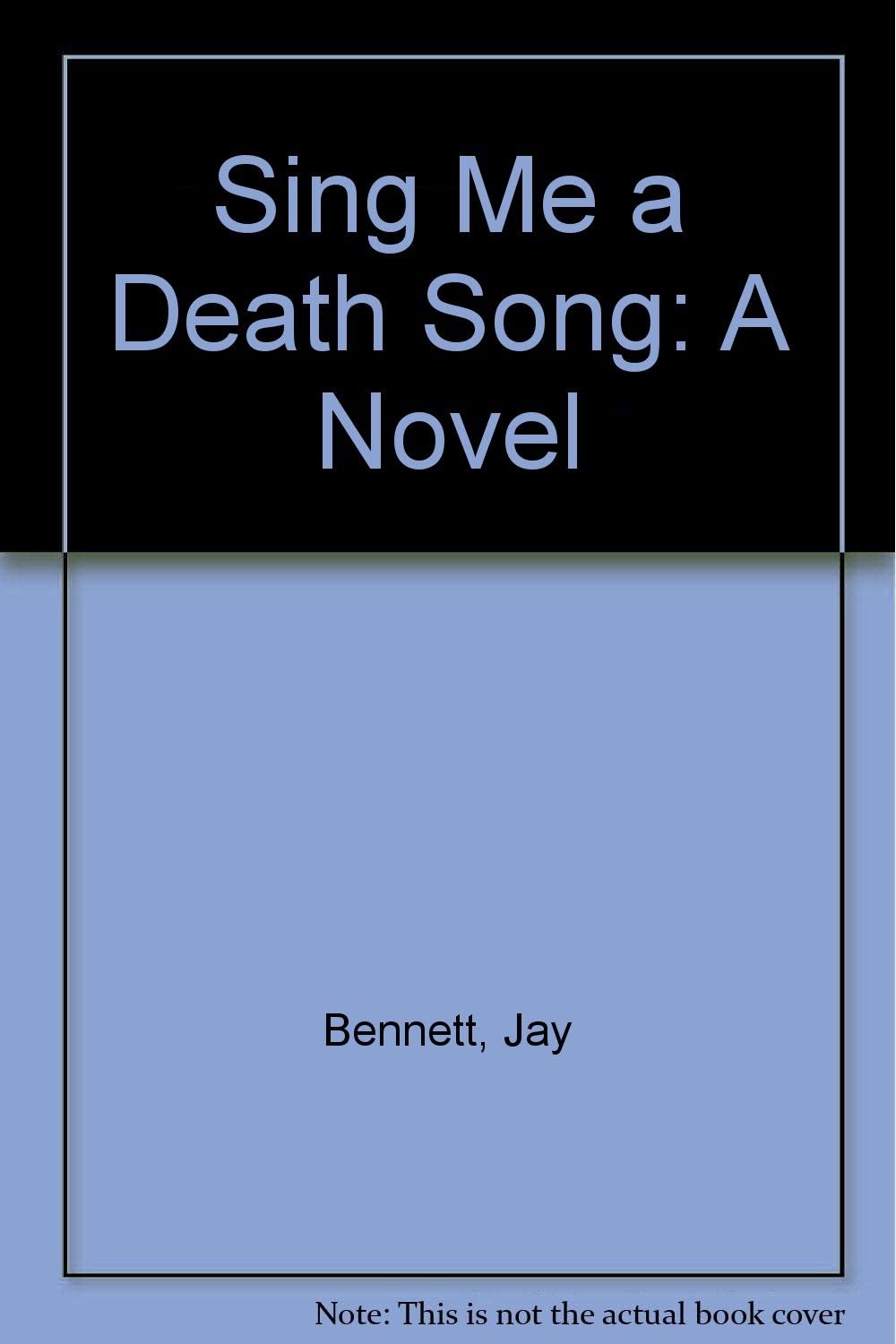 Sing Me a Death Song: A Novel