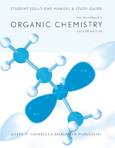 Student Solutions Manual and Study Guide for Hornback's Organic Chemistry, 2nd