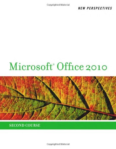 New Perspectives on Microsoft Office 2010, Second Course
