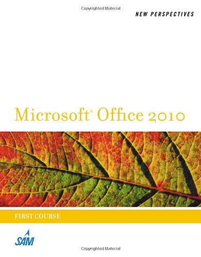 New Perspectives on Microsoft Office 2010, First Course