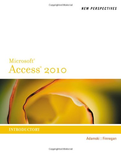 New Perspectives on Microsoft Access 2010, Introductory