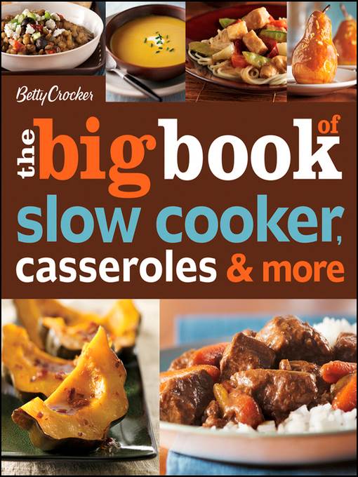 Betty Crocker the Big Book of Slow Cooker, Casseroles & More