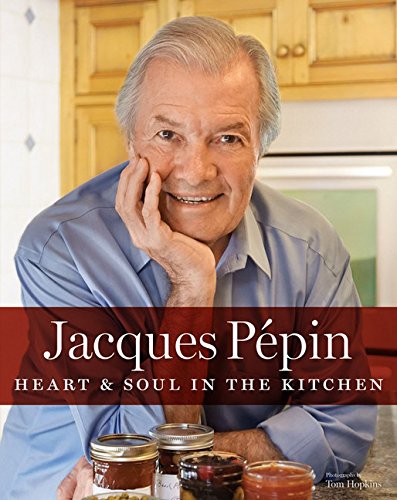 Jacques Pépin Heart  Soul in the Kitchen