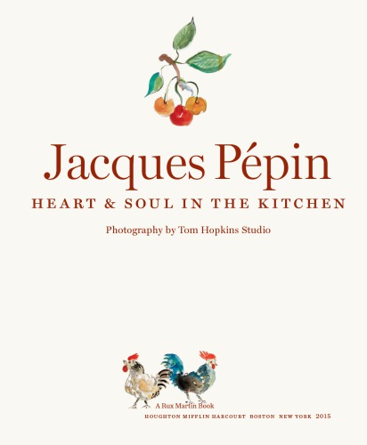 Jacques Pépin Heart & Soul in the Kitchen