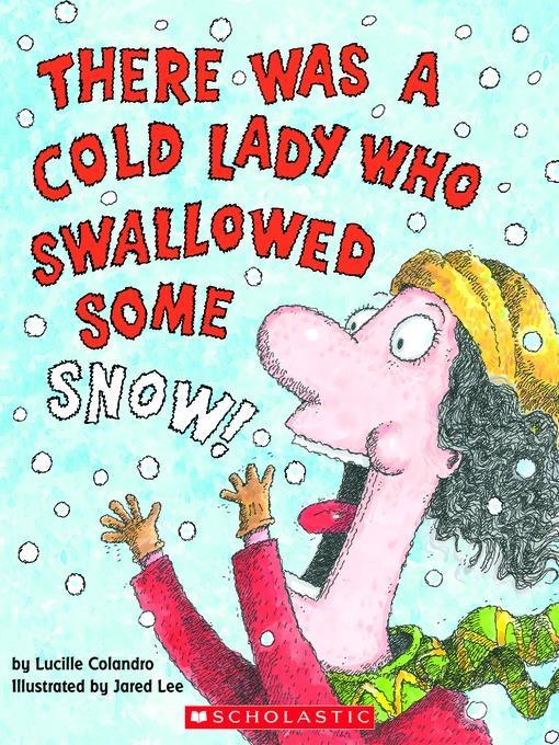 There Was a Cold Lady Who Swallowed Some Snow!