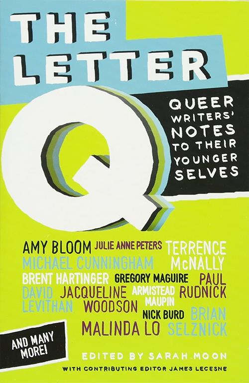 The Letter Q: Queer Writers' Notes to their Younger Selves