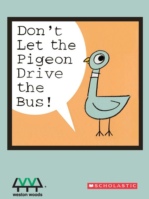 Don't Let the Pigeon Drive the Bus!