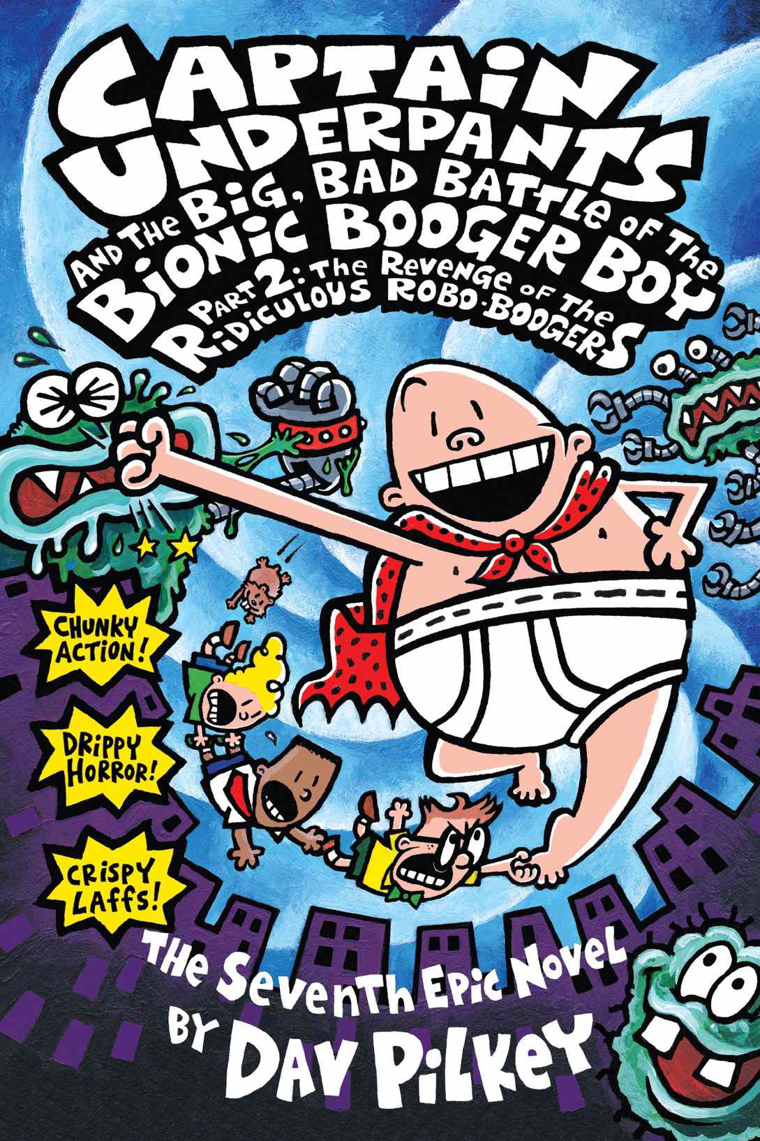 Captain Underpants and the Big, Bad Battle of the Bionic Booger Boy, Part 2: The Revenge of the Ridiculous Robo-Boogers