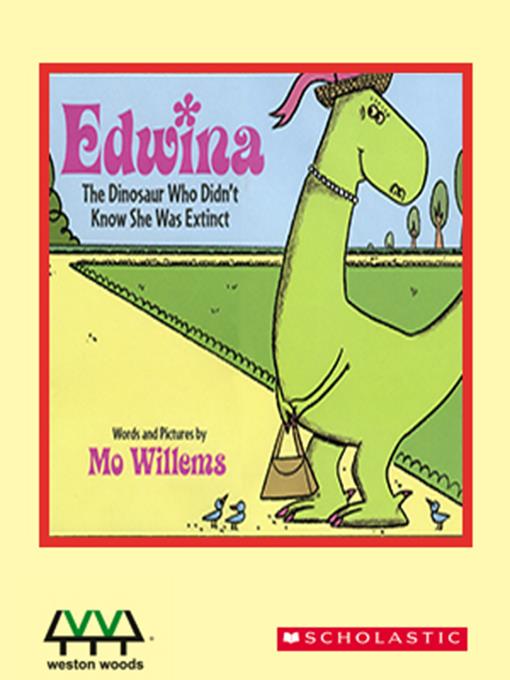 Edwina, the Dinosaur Who Didn't Know She Was Extinct