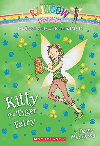 Kitty the Tiger Fairy: A Rainbow Magic Book (The Baby Animal Rescue Fairies #2)