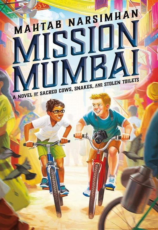 Mission Mumbai: A Novel of Sacred Cows, Snakes, and Stolen Toilets: A Novel of Sacred Cows, Snakes, and Stolen Toilets