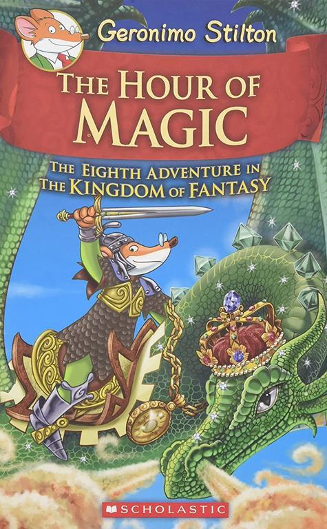 The Hour of Magic (Geronimo Stilton and the Kingdom of Fantasy #8) (8)