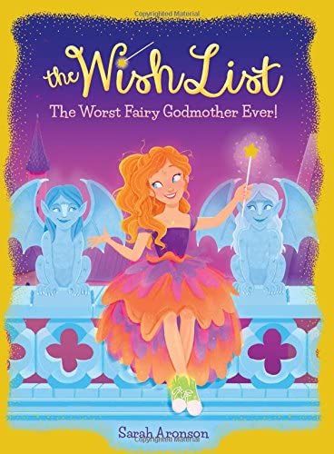 The Worst Fairy Godmother Ever! (The Wish List #1) (1)