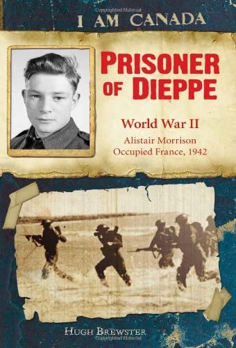 Prisoner of Dieppe: World War II- Alistair Morrison Occupied France, 1942