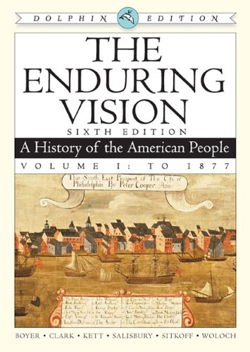 The enduring vision : a history of the American people. Vol. I : To 1877