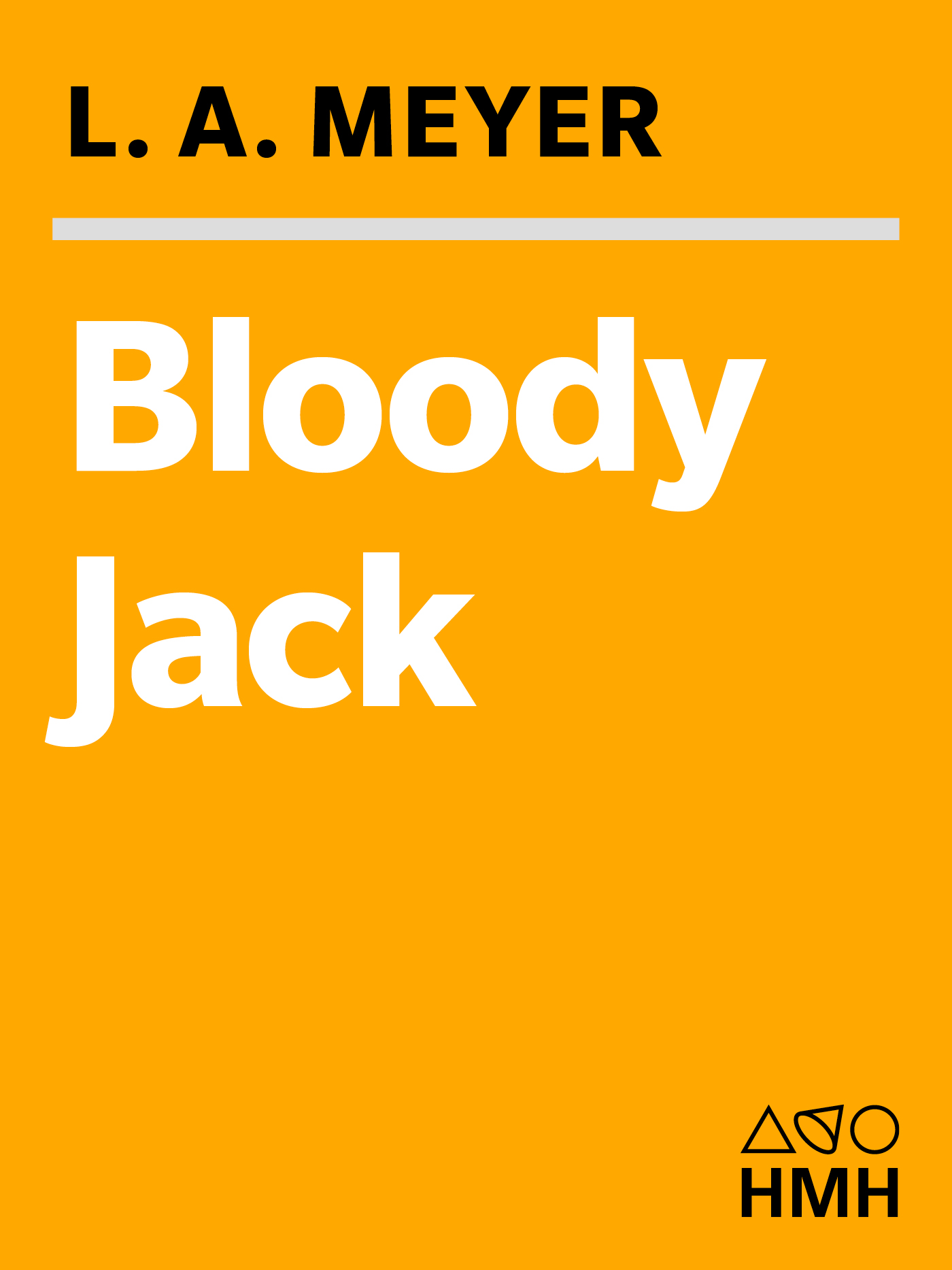 Bloody Jack: Being an Account of the Curious Adventures of Mary "Jacky" Faber, Ship's Boy