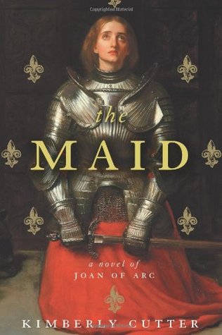 The Maid: A Novel of Joan of Arc