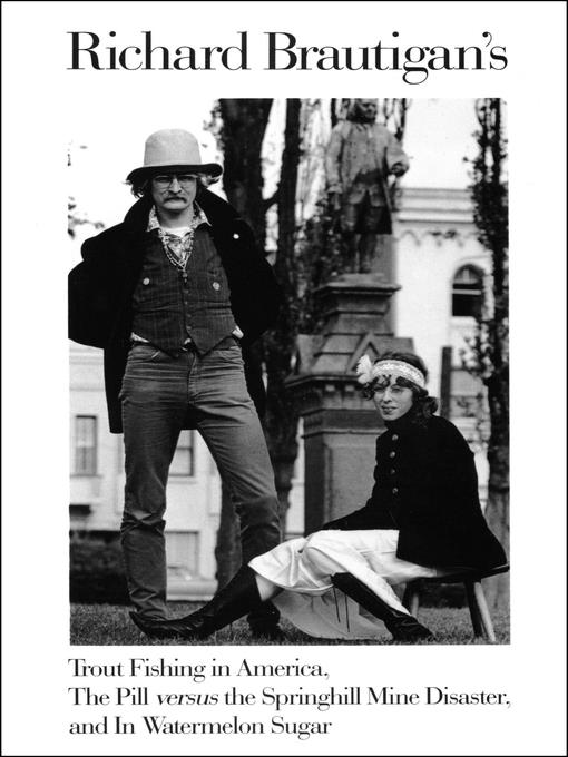 Richard Brautigan's Trout Fishing in America, the Pill versus the Springhill Mine Disaster, and In Watermelon Sugar