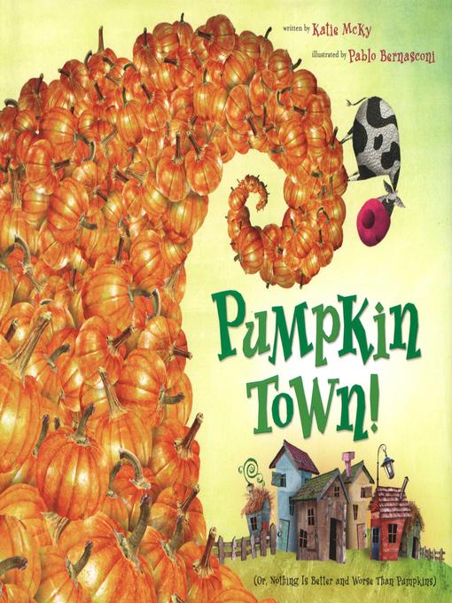 Pumpkin Town! Or, Nothing Is Better and Worse Than Pumpkins