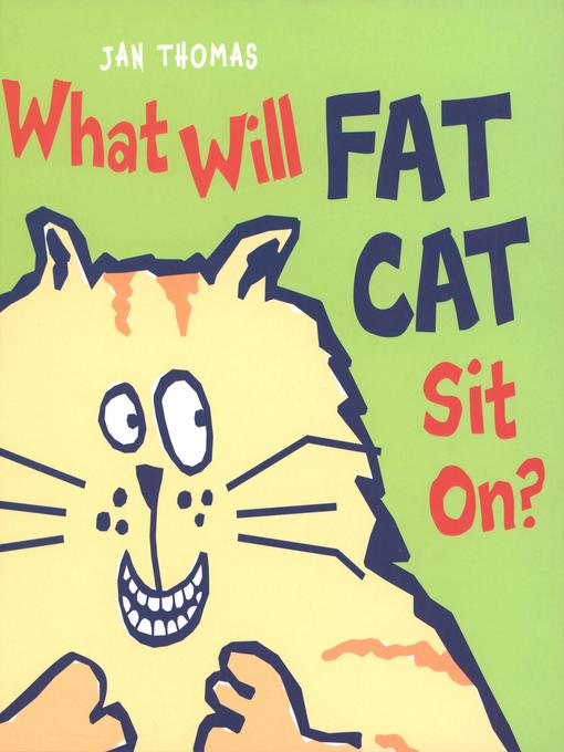 What Will Fat Cat Sit On?