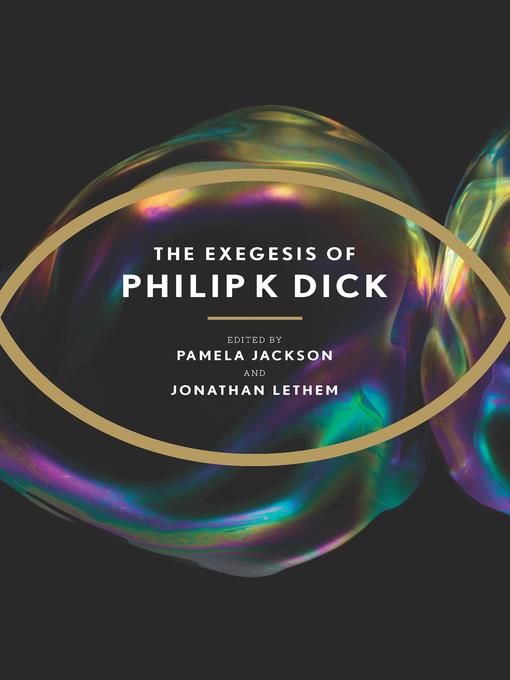 The Exegesis of Philip K. Dick