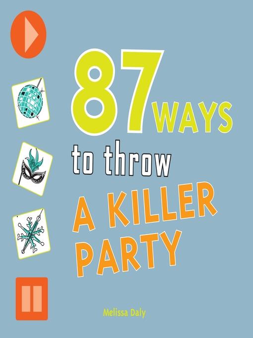 87 Ways to Throw a Killer Party