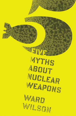 Five Myths about Nuclear Weapons