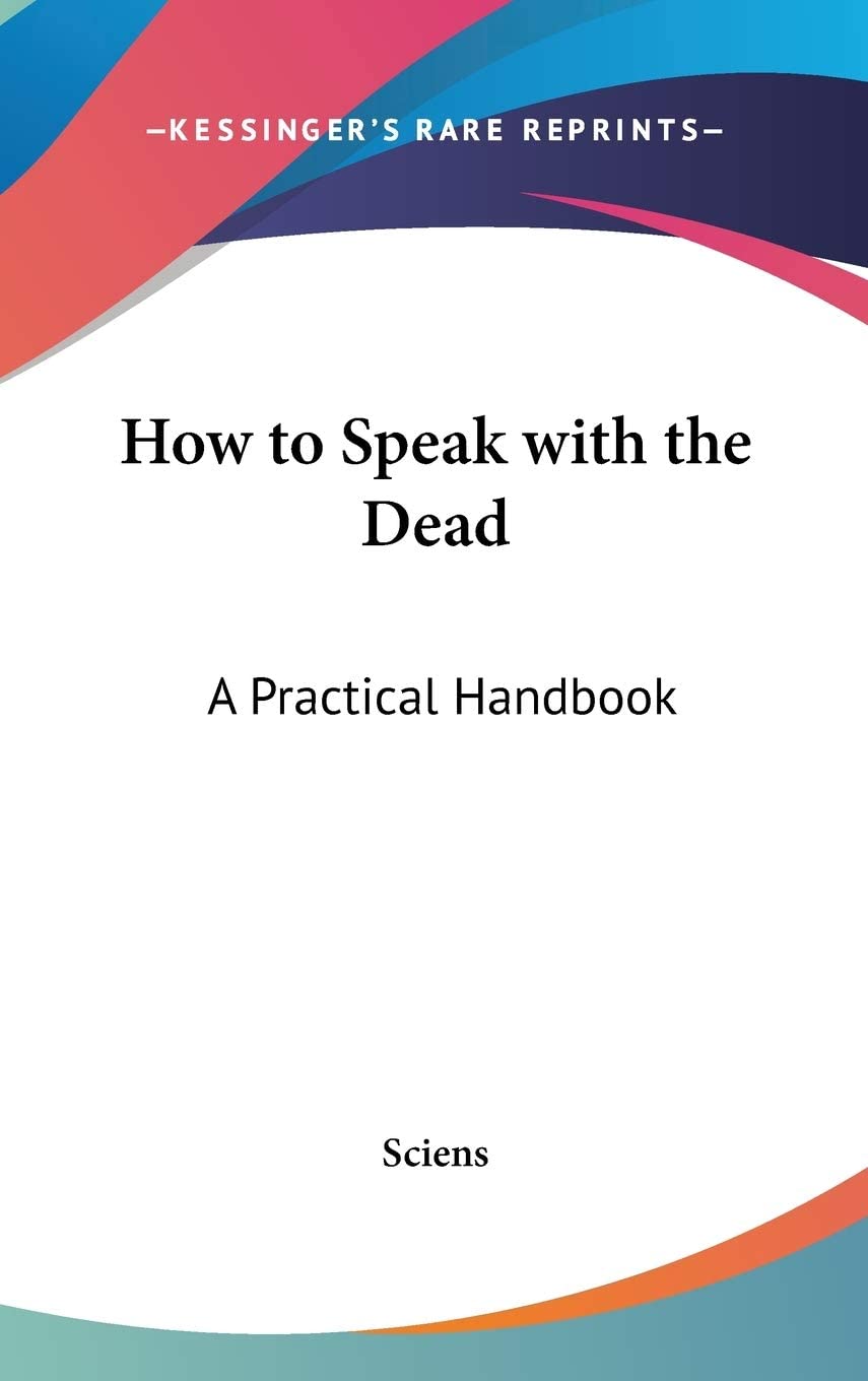 How to Speak with the Dead: A Practical Handbook