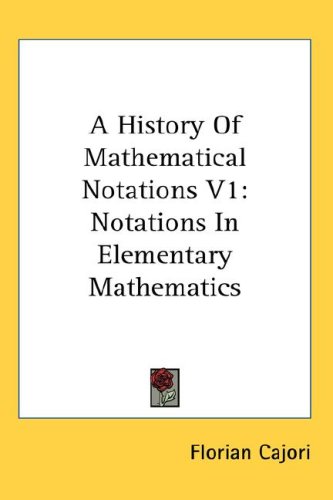 A history of mathematical notations / 1, Notations in elementary mathematics.