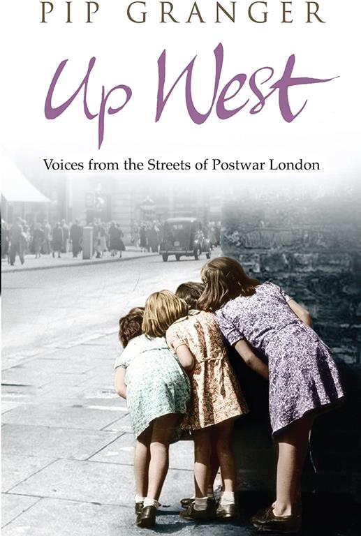 Up West: Voices from the Streets of Post-War London