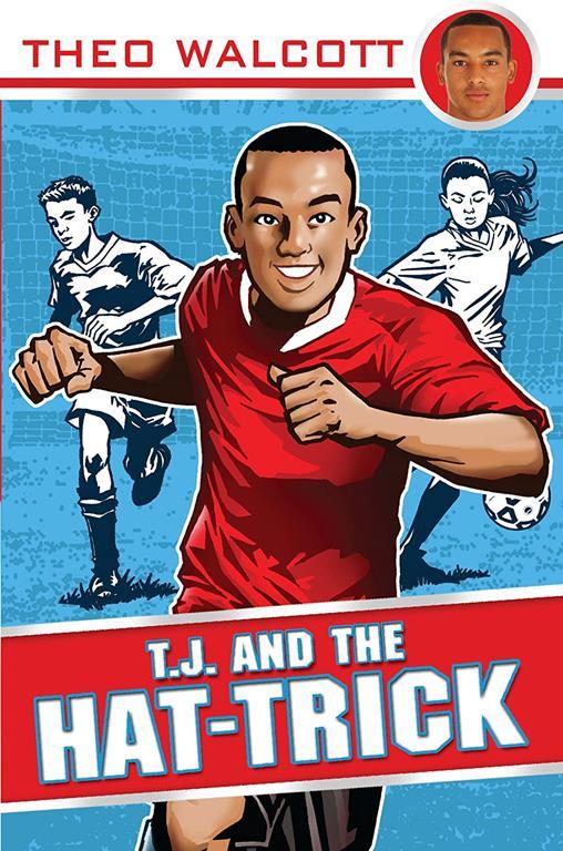 T.J. and the Hat-Trick (T.J. (Theo Walcott))